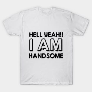 I AM HANDSOME T-Shirt